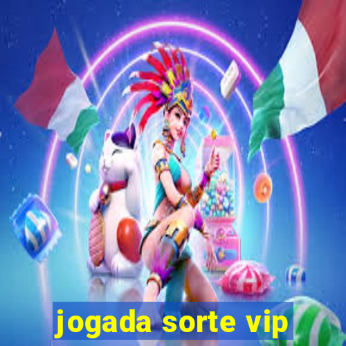 jogada sorte vip